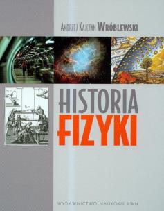 Okładka książki Historia fizyki Od czasów najdawniejszych do współczesności