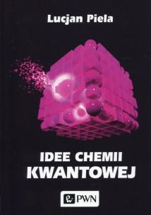 Idee chemii kwantowej. Autor: Piela Lucjan. Multiszop.pl Okładka książki Idee chemii kwantowej