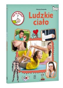 Okładka książki Jak to działa? Ludzkie ciało