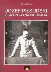 Okładka książki Józef Piłsudski Sfałszowana biografia