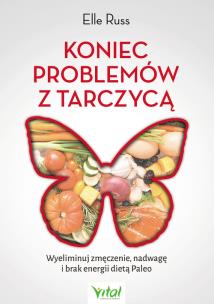Koniec problemów z tarczycą. Autor: Trussoni Danielle. Multiszop.pl Okładka książki Koniec problemów z tarczycą