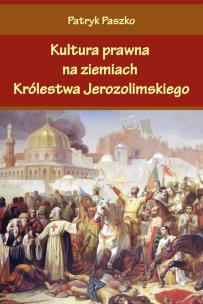 Okładka książki Kultura prawna na ziemiach Królestwa Jerozolimsk.