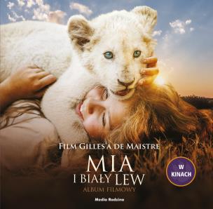 Okładka książki MIA I BIAŁY LEW ALBUM FILMOWY
