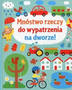 Okładka książki Mnóstwo rzeczy do wypatrzenia na dworze!