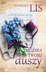 Muzyka twojej duszy. Autor: Miklis Agnieszka. Multiszop.pl Okładka książki Muzyka twojej duszy
