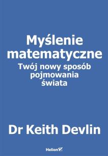 Okładka książki MYŚLENIE MATEMATYCZNE TWÓJ NOWY SPOSÓB POJMOWANIA ŚWIATA