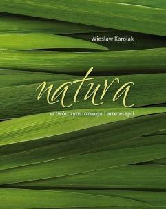 Natura w twórczym rozwoju i arteterapii. Autor: Wiesław Karolak. Multiszop.pl Okładka książki Natura w twórczym rozwoju i arteterapii