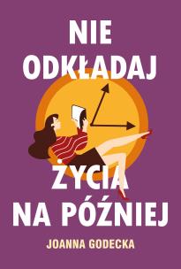 Okładka książki Nie odkładaj życia na później