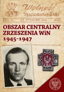 Obszar Centralny Zrzeszenia WiN 1945-1947. Autor: Łabuszewski Tomasz. Multiszop.pl Okładka książki Obszar Centralny Zrzeszenia WiN 1945-1947