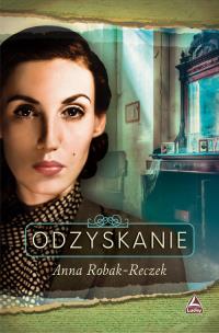 Odzyskanie. Autor: Robak-Reczek  Anna. Multiszop.pl Okładka książki Odzyskanie