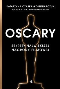Okładka książki Oscary. Sekrety największej nagrody filmowej
