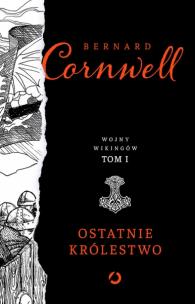Ostatnie królestwo. Autor: Bernard Cornwell. Multiszop.pl Okładka książki Ostatnie królestwo