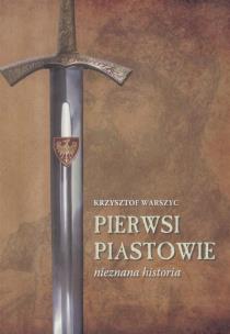 Okładka książki Pierwsi Piastowie nieznane historia