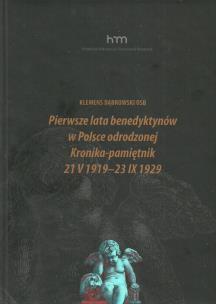 Okładka książki Pierwsze lata benedyktynów w Polsce odrodzonej Kronika-pamiętnik 21 v 1919 -23 IX 1929