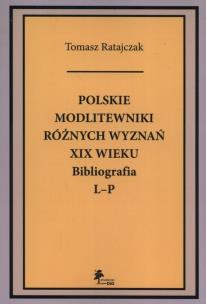 Okładka książki Polskie modlitewniki różnych wyznań XIX wieku Bibliografia L-P