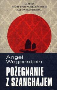 Okładka książki Pożegnanie z Szanghajem - Angel Wagenstein