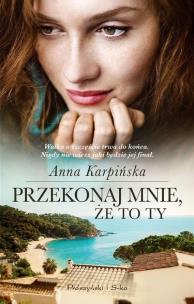 PRZEKONAJ MNIE ŻE TO TY WYD. KIESZONKOWE. Autor: Karpińska Anna. Multiszop.pl Okładka książki PRZEKONAJ MNIE ŻE TO TY WYD. KIESZONKOWE