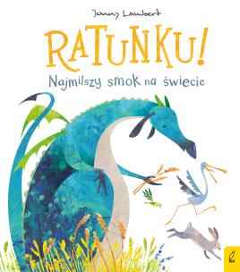 Okładka książki Ratunku! Najmilszy smok na świecie!