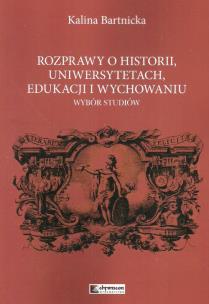 Okładka książki Rozprawy o historii uniwersytetach edukacji i wychowaniu