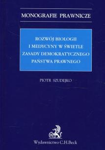 Okładka książki Rozwój biologii i medycyny w świetle zasady demokratycznego państwa prawnego