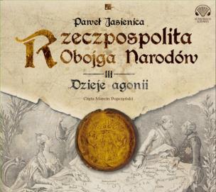 Okładka książki Rzeczpospolita obojga narodów Dzieje agonii - Audiobook