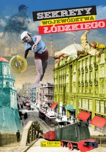 Sekrety województwa łódzkiego. Autor: Opracowanie zbiorowe. Multiszop.pl Okładka książki Sekrety województwa łódzkiego