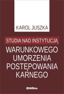 Okładka książki Studia nad instytucją warunkowego umorzenia postępowania karnego