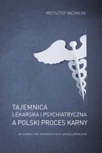 Okładka książki Tajemnica lekarska i psychiatryczna a polski proces karny