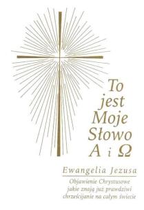 Okładka książki To jest Moje Słowo A i . Ewangelia Jezusa