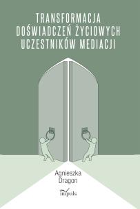 Okładka książki TRANSFORMACJA DOŚWIADCZEŃ ŻYCIOWYCH UCZESTNIKÓW MEDIACJI
