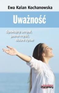 Okładka książki Uważność. Spokojny umysł, jasne myśli, dobre życie