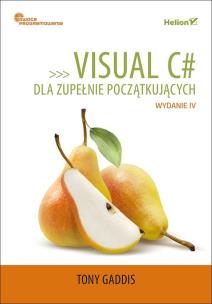 Okładka książki VISUAL C# DLA ZUPEŁNIE POCZĄTKUJĄCYCH OWOCE PROGRAMOWANIA WYD. 4