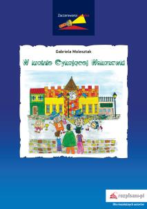 Okładka książki W KRAINIE CYKAJĄCEJ WSKAZÓWKI ZACZAROWANA LATARKA