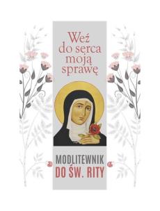 Okładka książki Weź do serca moją sprawę. Modlitewnik do św. Rity