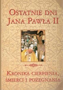 Okładka książki Wielka Enc. Jana Pawła II - Ostatnie dni J.P. II