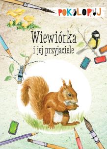 Okładka książki Wiewiórka i jej przyjaciele. Pokoloruj