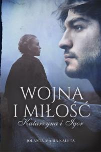 Okładka książki Wojna i miłość. Katarzyna i Igor