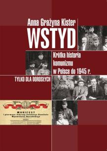 Okładka książki Wstyd.Krótka historia komunizmu w Polsce do 1945r.