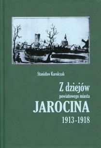 Okładka książki Z dziejów powiatowego miasta Jarocina 1913-1918