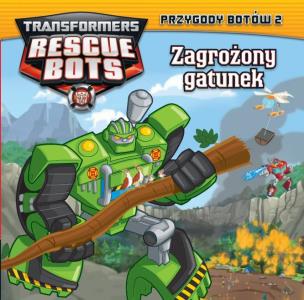 Okładka książki ZAGROŻONY GATUNEK TRANSFORMERS RESCUE BOTS PRZYGODY BOTÓW 2