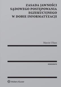 Okładka książki Zasada jawności sądowego postępowania egzekucyjnego w dobie informatyzacji