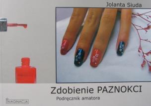 Okładka książki Zdobienie paznokci Podręcznik amatora - J. Siuda