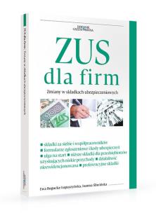 Okładka książki ZUS dla firm Zmiany w składkach ubezpieczeniowych