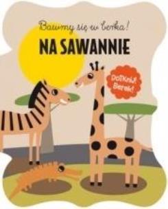 Okładka książki Bawmy się w berka. Na sawannie