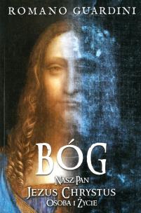 Okładka książki BÓG NASZ PAN JEZUS CHRYSTUS OSOBA I ŻYCIE