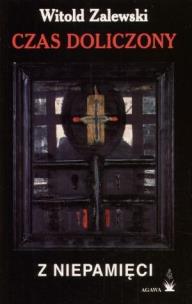 Okładka książki Czas Doliczony z Niepamięci - Witold Zalewski