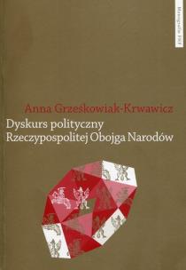Okładka książki Dyskurs polityczny Rzeczypospolitej Obojga Narodów
