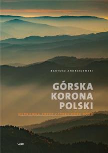 Okładka książki GÓRSKA KORONA POLSKI WĘDRÓWKA PRZEZ CZTERY PORY ROKU WYD. 2