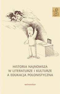 Okładka książki Historia najnowsza w literaturze i kulturze a edukacja polonistyczna