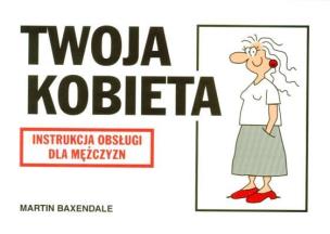Okładka książki Instrukcja obsługi - Twoja kobieta